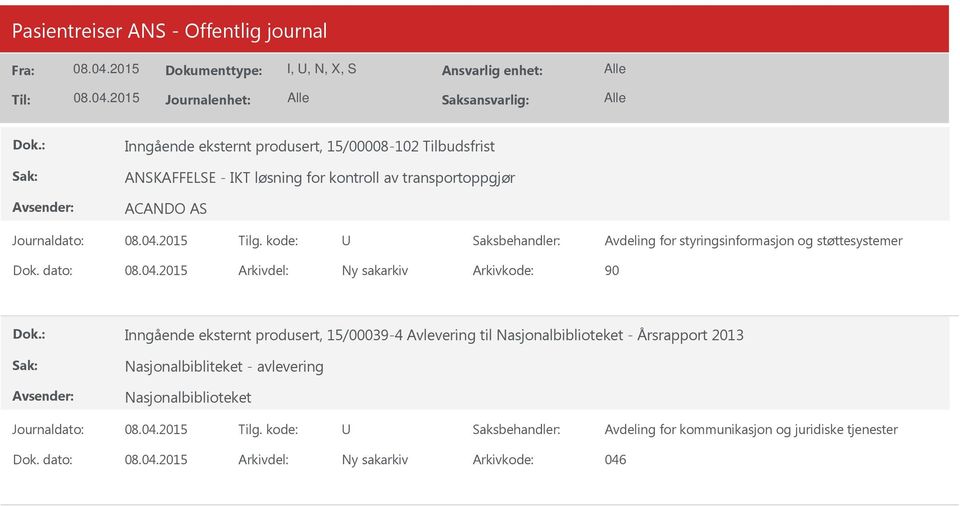 dato: Arkivdel: Ny sakarkiv Arkivkode: 90 Inngående eksternt produsert, 15/00039-4 Avlevering til