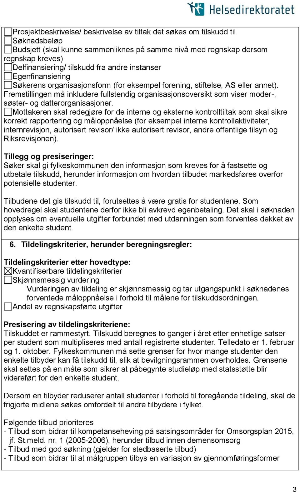 Fremstillingen må inkludere fullstendig organisasjonsoversikt som viser moder-, søster- og datterorganisasjoner.