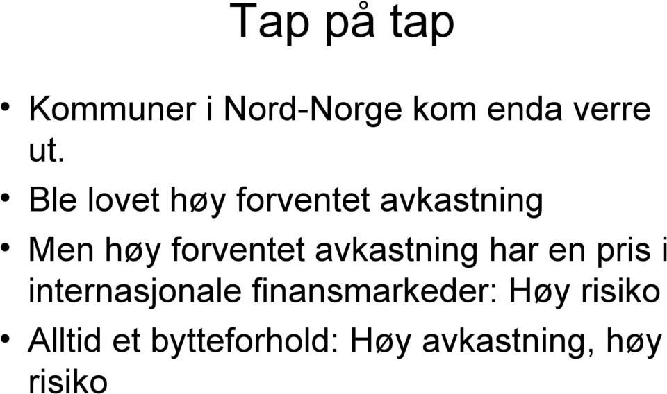 avkastning har en pris i internasjonale finansmarkeder: