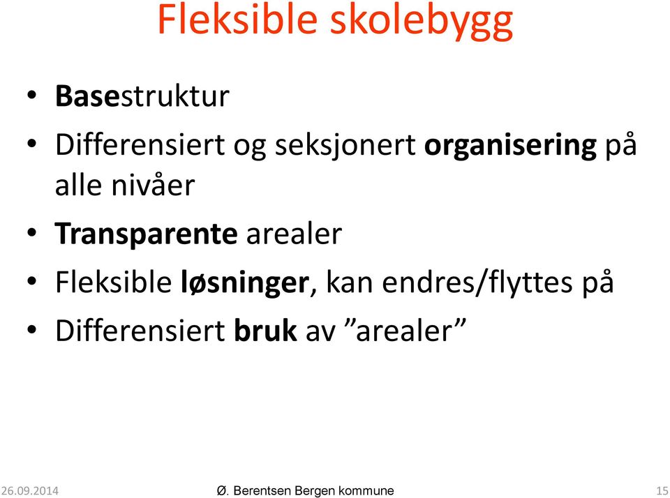 arealer Fleksible løsninger, kan endres/flyttes på