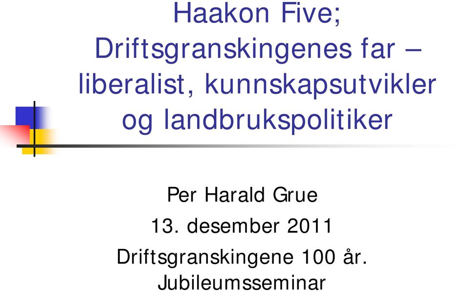 landbrukspolitiker Per Harald Grue 13.