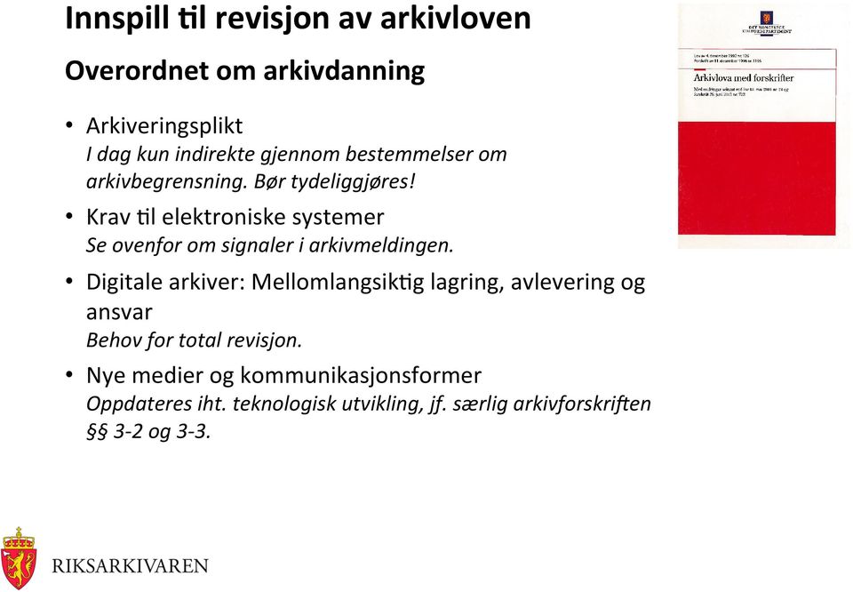 Krav 3l elektroniske systemer Se ovenfor om signaler i arkivmeldingen.