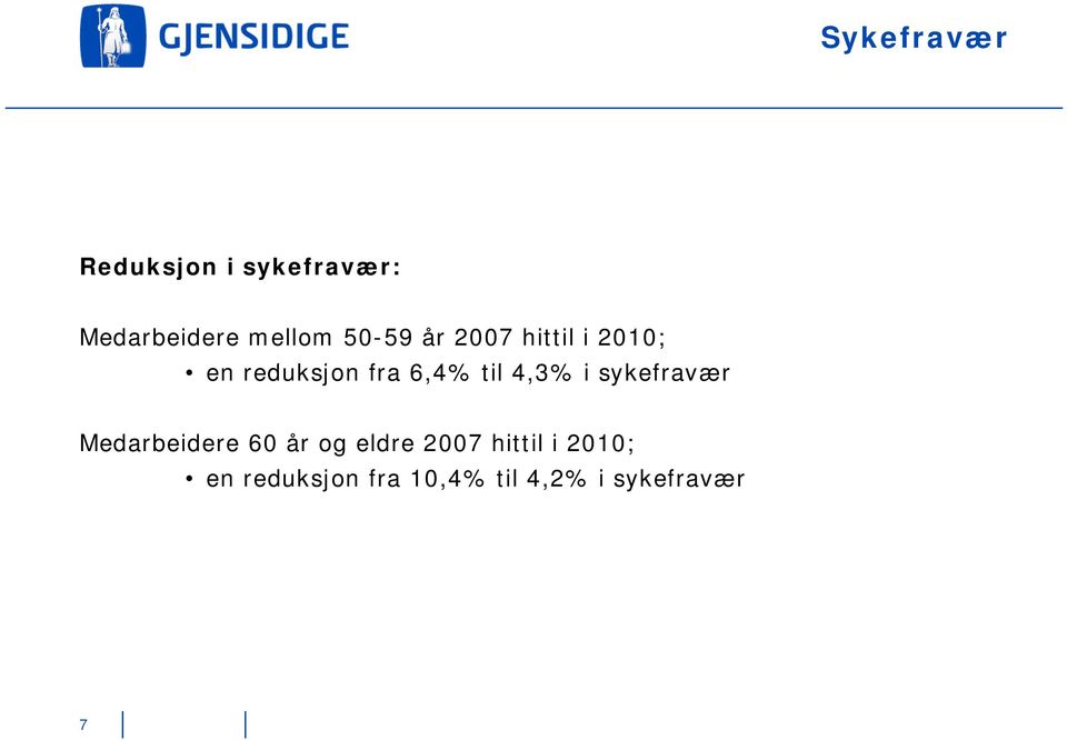 4,3% i sykefravær Medarbeidere 60 år og eldre 2007