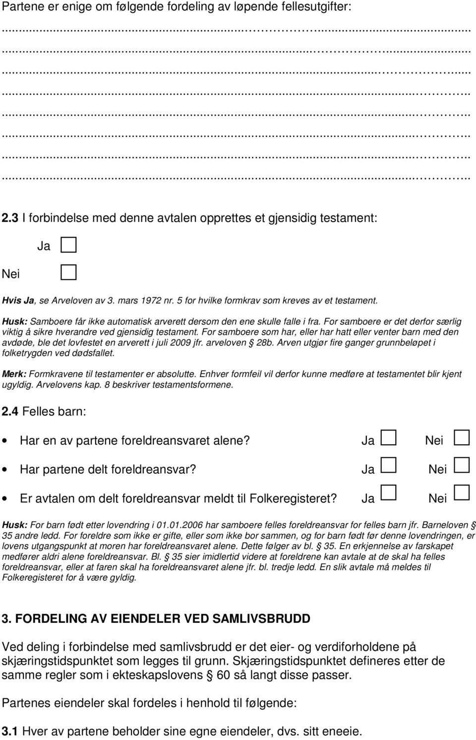 For samboere er det derfor særlig viktig å sikre hverandre ved gjensidig testament.