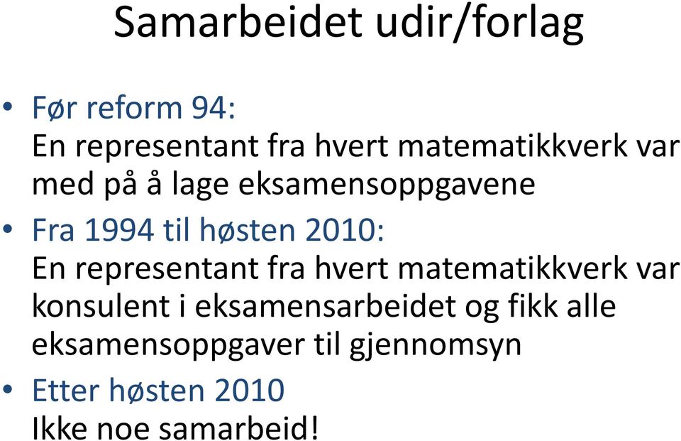 2010: En representant fra hvert matematikkverk var konsulent i