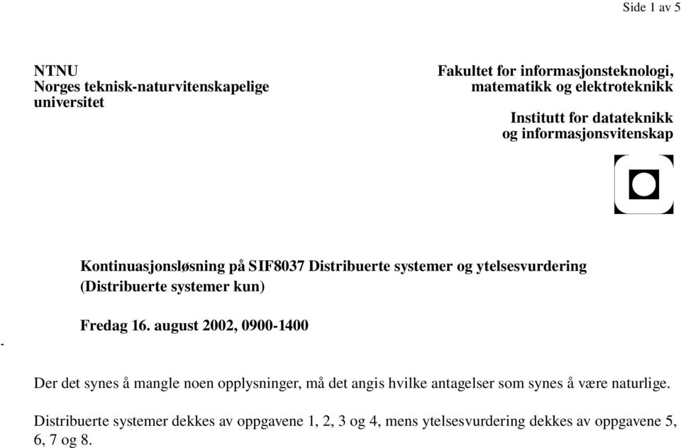 (Distribuerte systemer kun) Fredag 16.