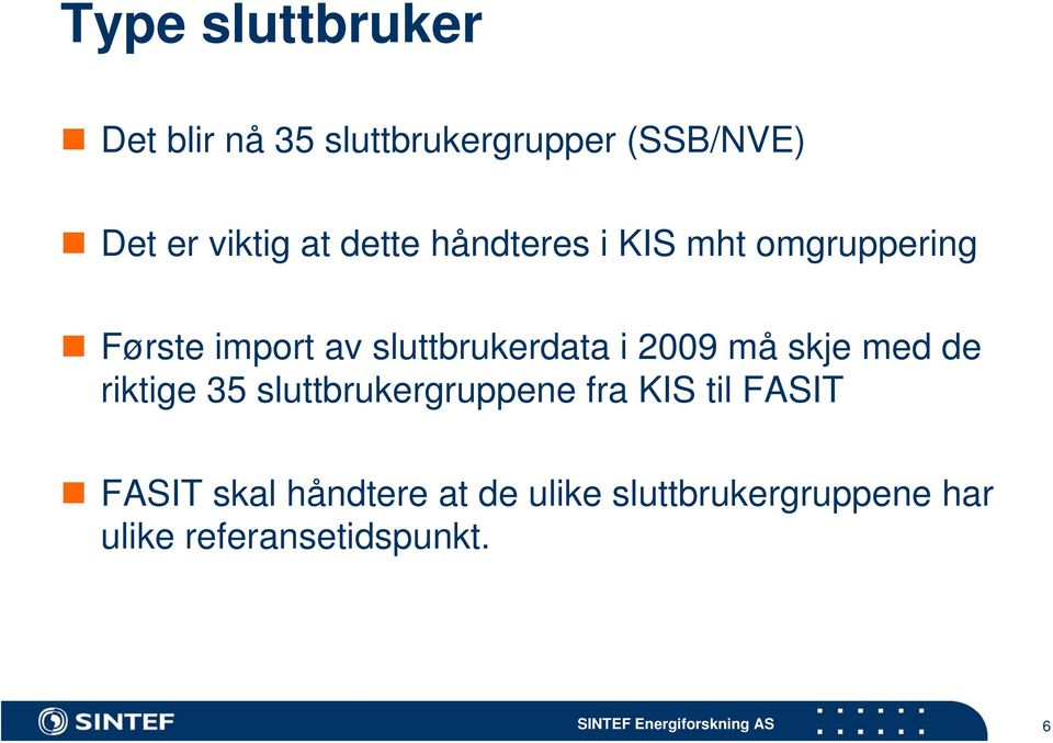 i 2009 må skje med de riktige 35 sluttbrukergruppene fra KIS til FASIT