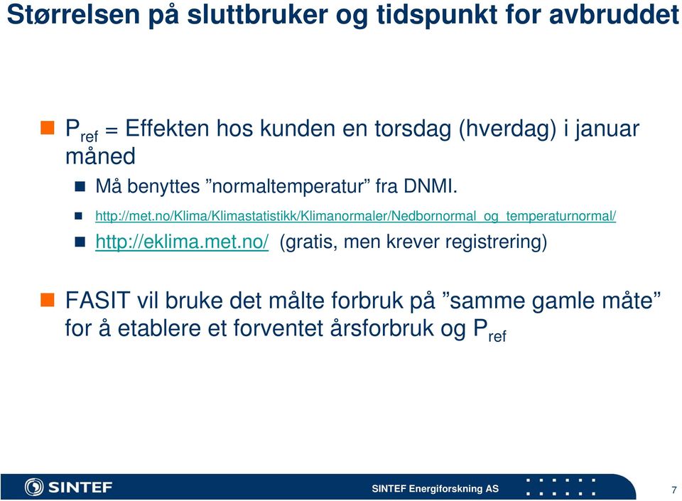 no/klima/klimastatistikk/klimanormaler/nedbornormal_og_temperaturnormal/ http://eklima.met.