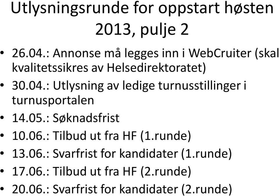 : Utlysning av ledige turnusstillinger i turnusportalen 14.05.: Søknadsfrist 10.06.
