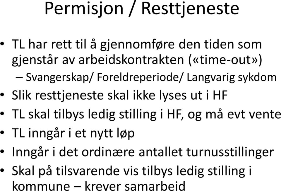 HF TL skal tilbys ledig stilling i HF, og må evt vente TL inngår i et nytt løp Inngår i det