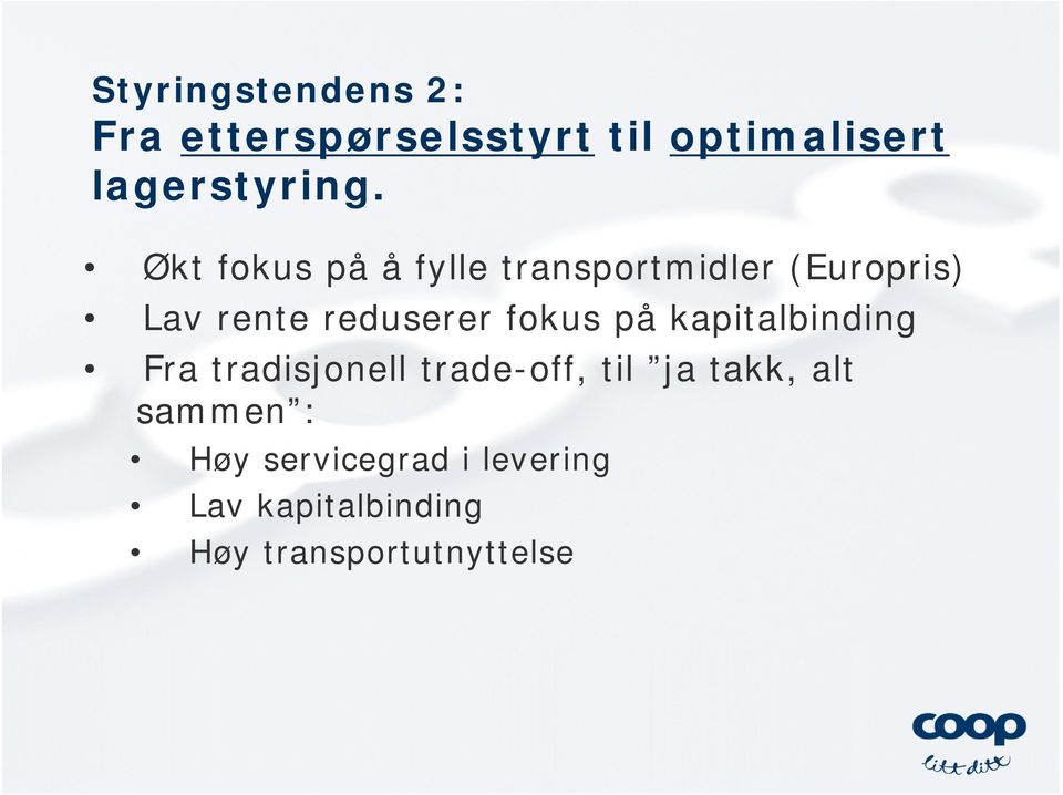 fokus på kapitalbinding Fra tradisjonell trade-off, til ja takk, alt