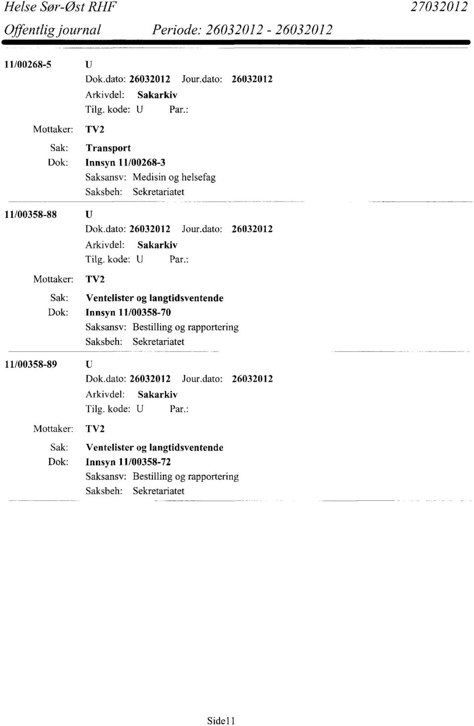 Saksansv: Bestilling og rapportering 11/00358-89 Tilg. kode: UPar.