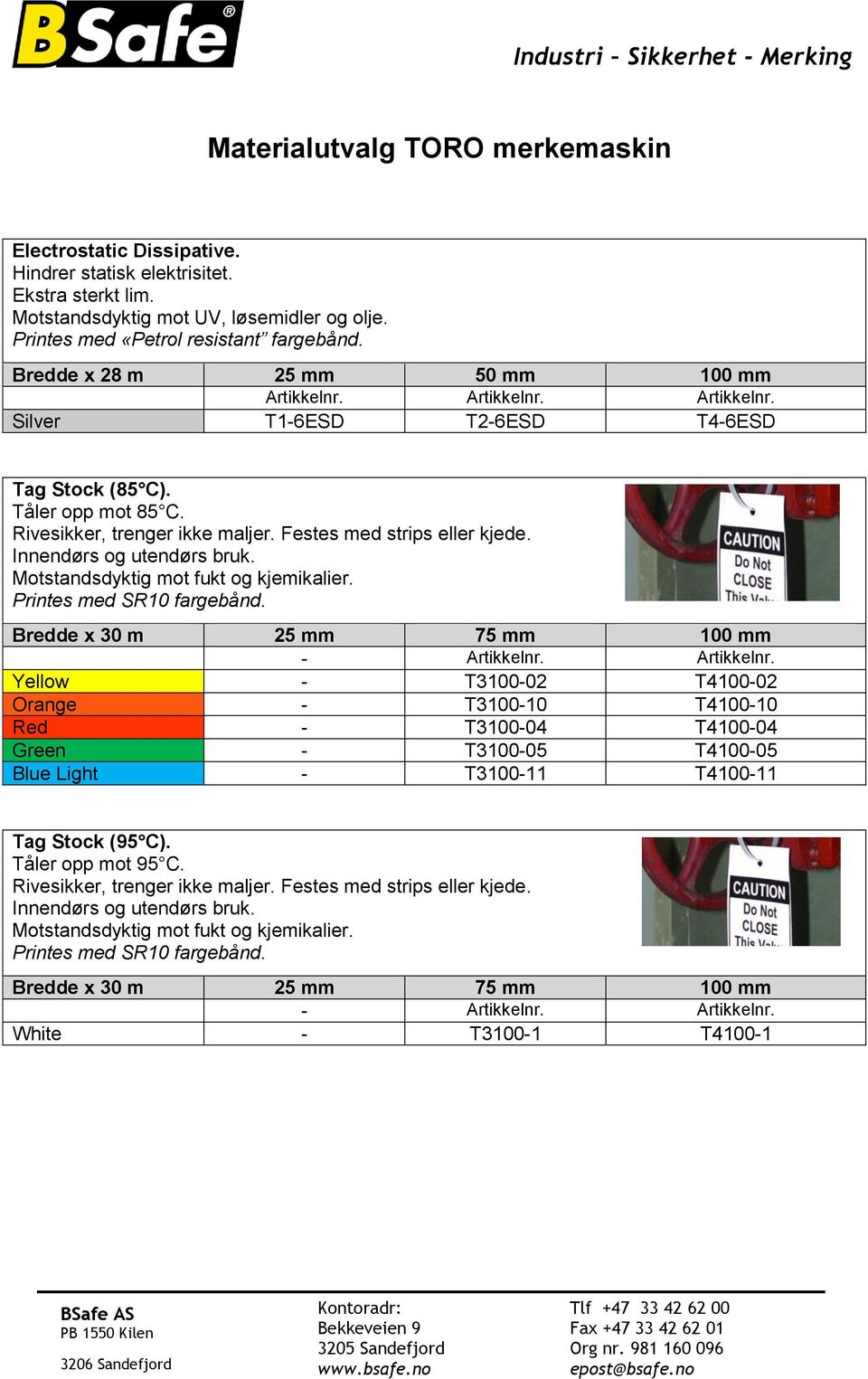 Motstandsdyktig mot fukt og kjemikalier. Bredde x 30 m 25 mm 75 mm 100 mm - Artikkelnr.