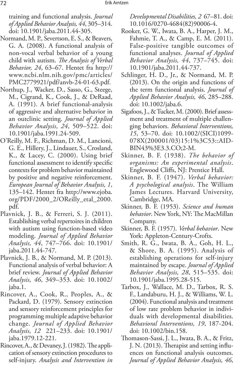 gov/pmc/articles/ PMC2779921/pdf/anvb-24-01-63.pdf. Northup, J., Wacker, D., Sasso, G., Steege, M., Cigrand, K., Cook, J., & DeRaad, A. (1991).