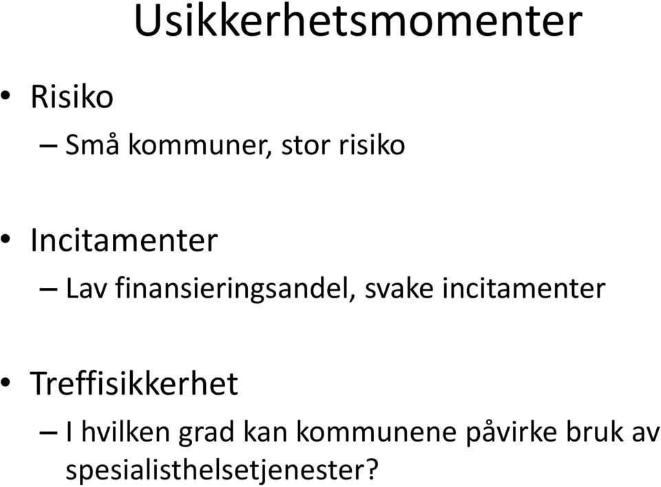 svake incitamenter Treffisikkerhet I hvilken