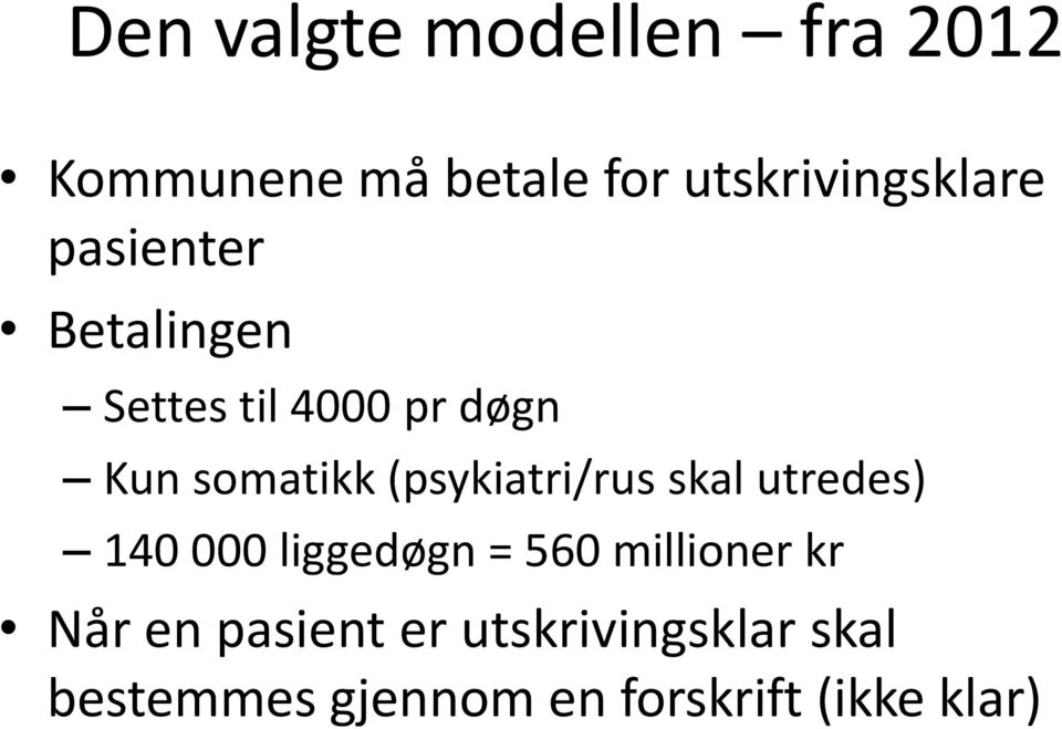 somatikk (psykiatri/rus skal utredes) 140 000 liggedøgn = 560