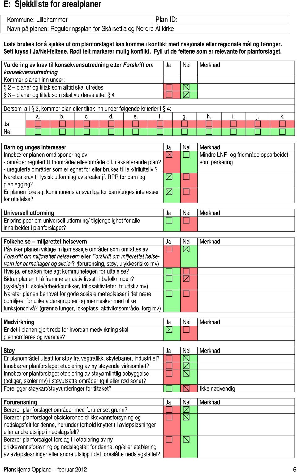 Sett kryss i Ja/Nei-feltene. Rødt felt markerer mulig konflikt. Fyll ut de feltene som er relevante for planforslaget.