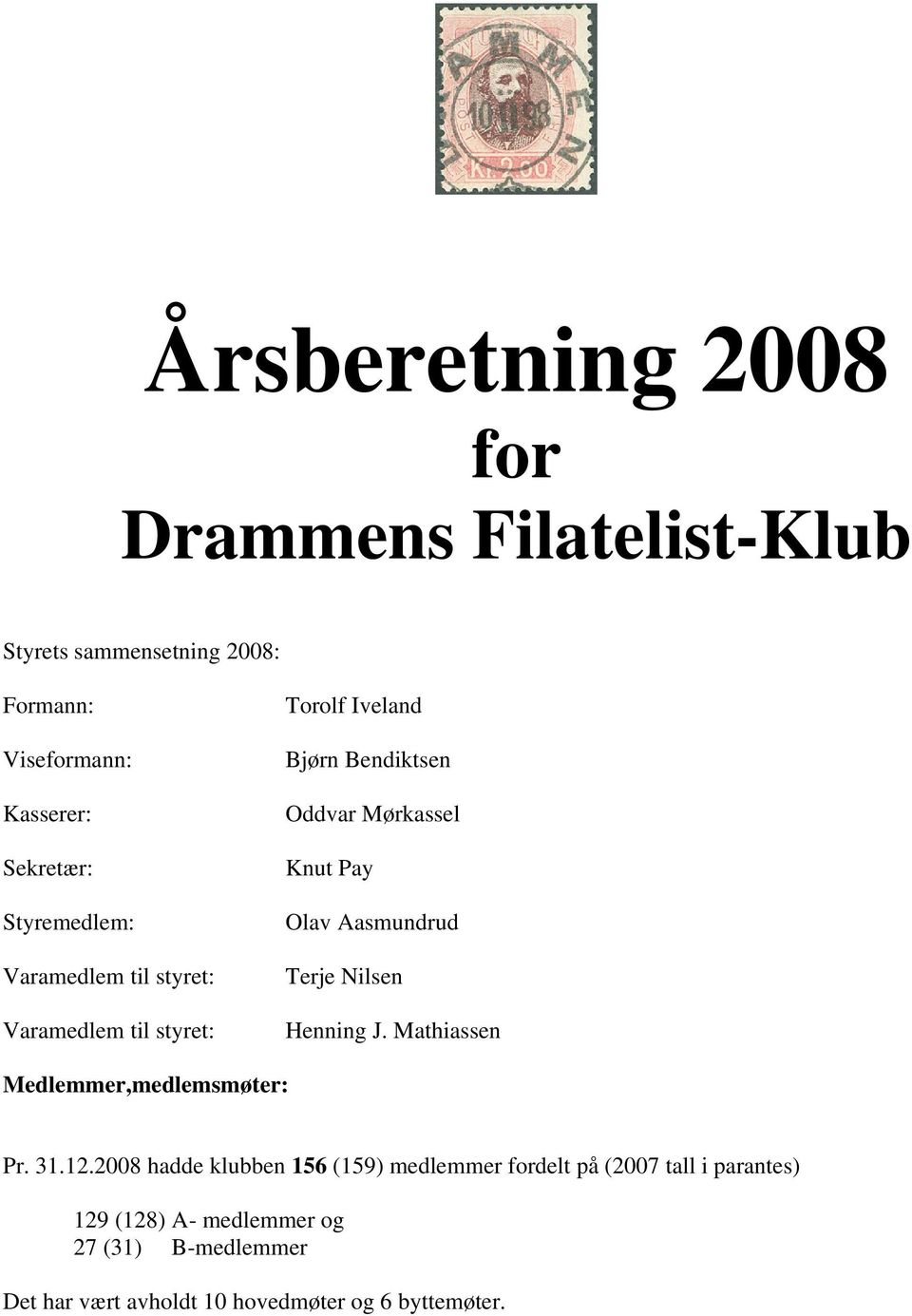 Aasmundrud Terje Nilsen Henning J. Mathiassen Medlemmer,medlemsmøter: Pr. 31.12.