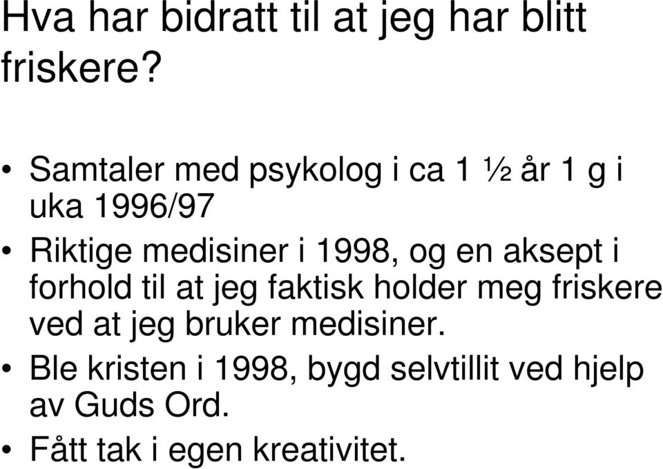 1998, og en aksept i forhold til at jeg faktisk holder meg friskere ved at