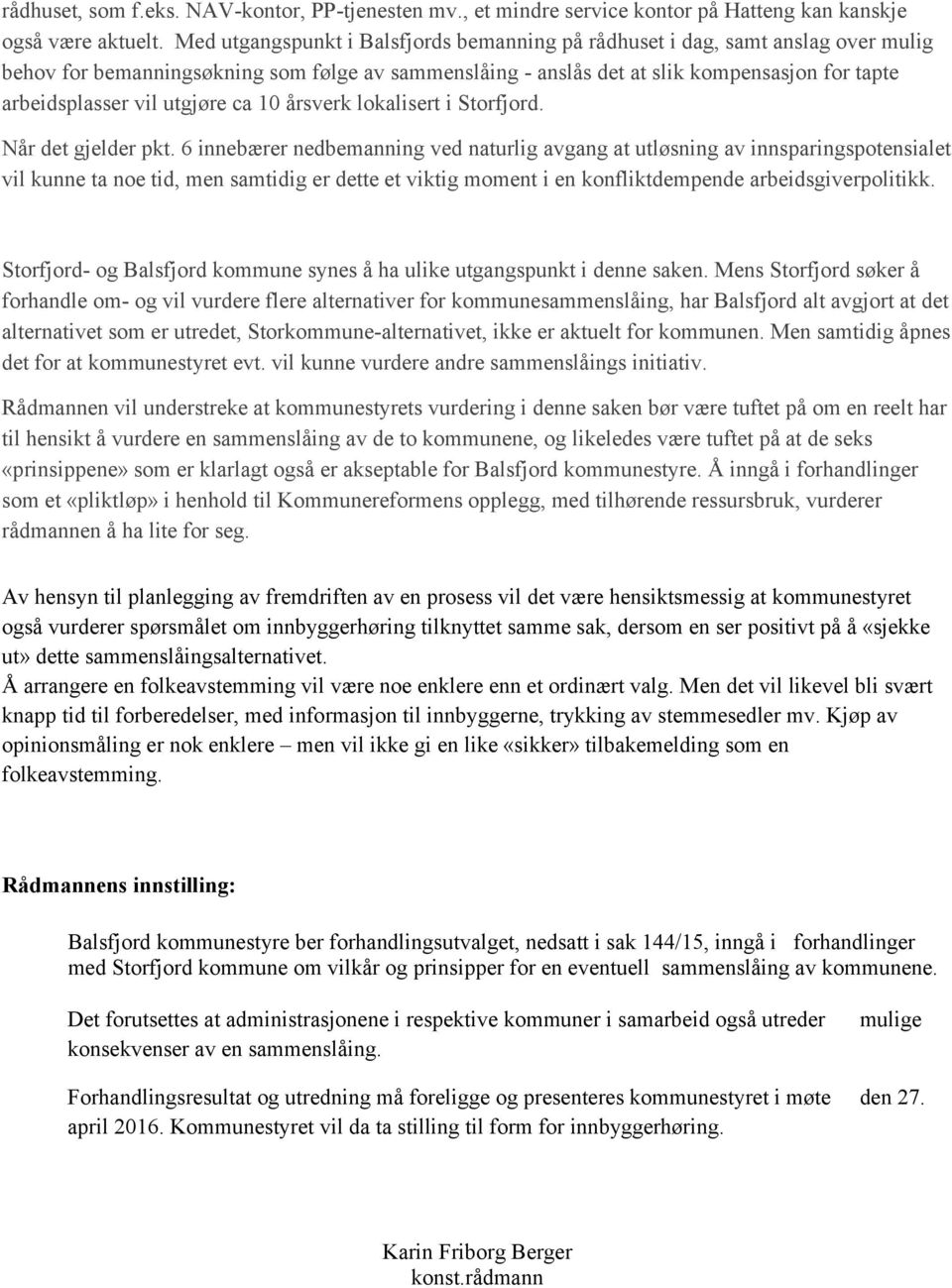 utgjøre ca 10 årsverk lokalisert i Storfjord. Når det gjelder pkt.