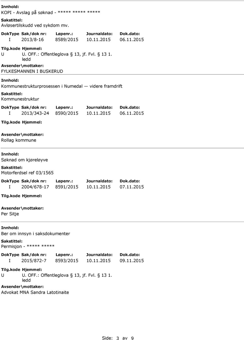 2015 Rollag kommune Søknad om kjøreløyve Motorferdsel ref 03/1565 2004/678-17 8591/2015 07.11.