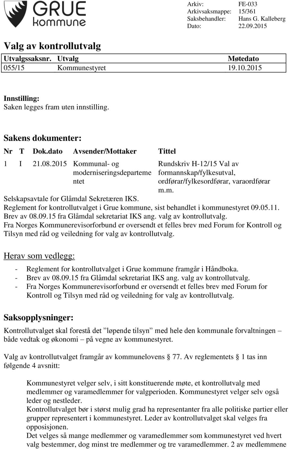 Reglement for kontrollutvalget i Grue kommune, sist behandlet i kommunestyret 09.05.11. Brev av 08.09.15 fra Glåmdal sekretariat IKS ang. valg av kontrollutvalg.