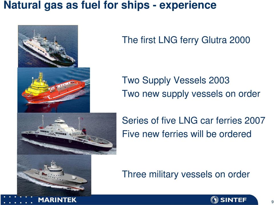 vessels on order Series of five LNG car ferries 2007 Five