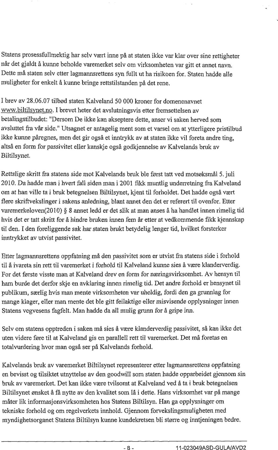 07 tilbød staten Kalveland 50 000 kroner for domenenavnet www.biltils net.no.