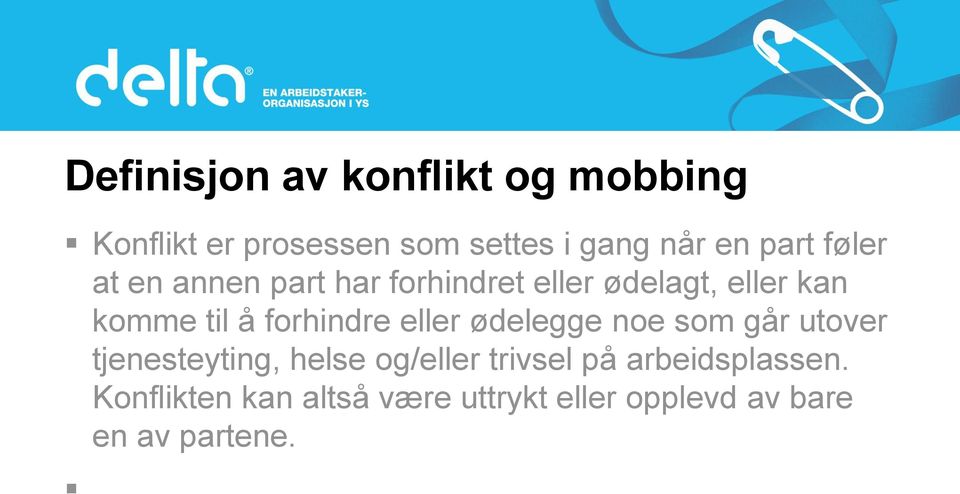 forhindre eller ødelegge noe som går utover tjenesteyting, helse og/eller trivsel