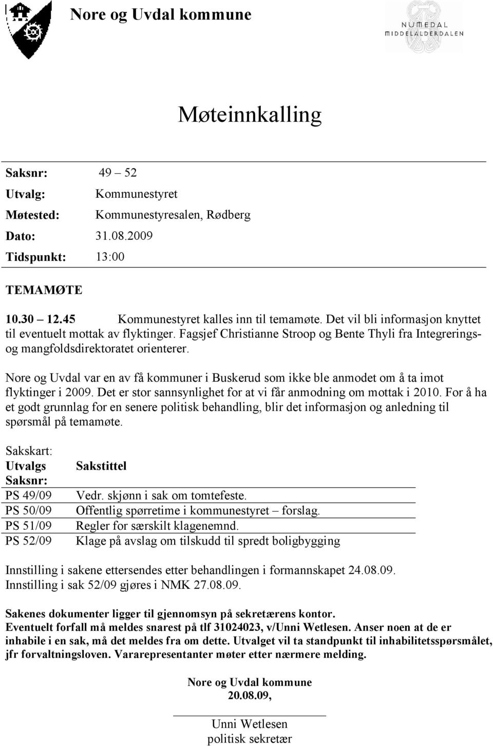 Fagsjef Christianne Stroop og Bente Thyli fra Integreringsog mangfoldsdirektoratet orienterer. Nore og Uvdal var en av få kommuner i Buskerud som ikke ble anmodet om å ta imot flyktinger i 2009.