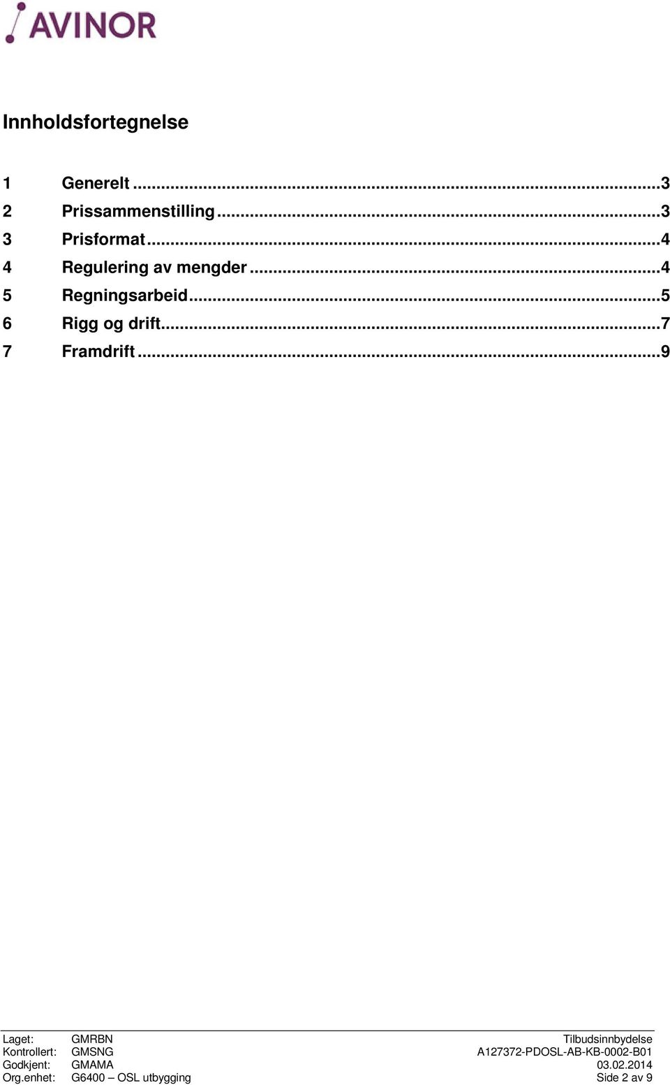 .. 4 4 Regulering av mengder... 4 5 Regningsarbeid.