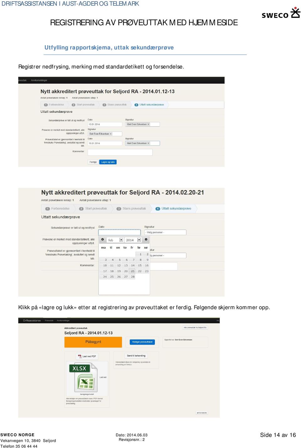 Klikk på «lagre og lukk» etter at registrering av