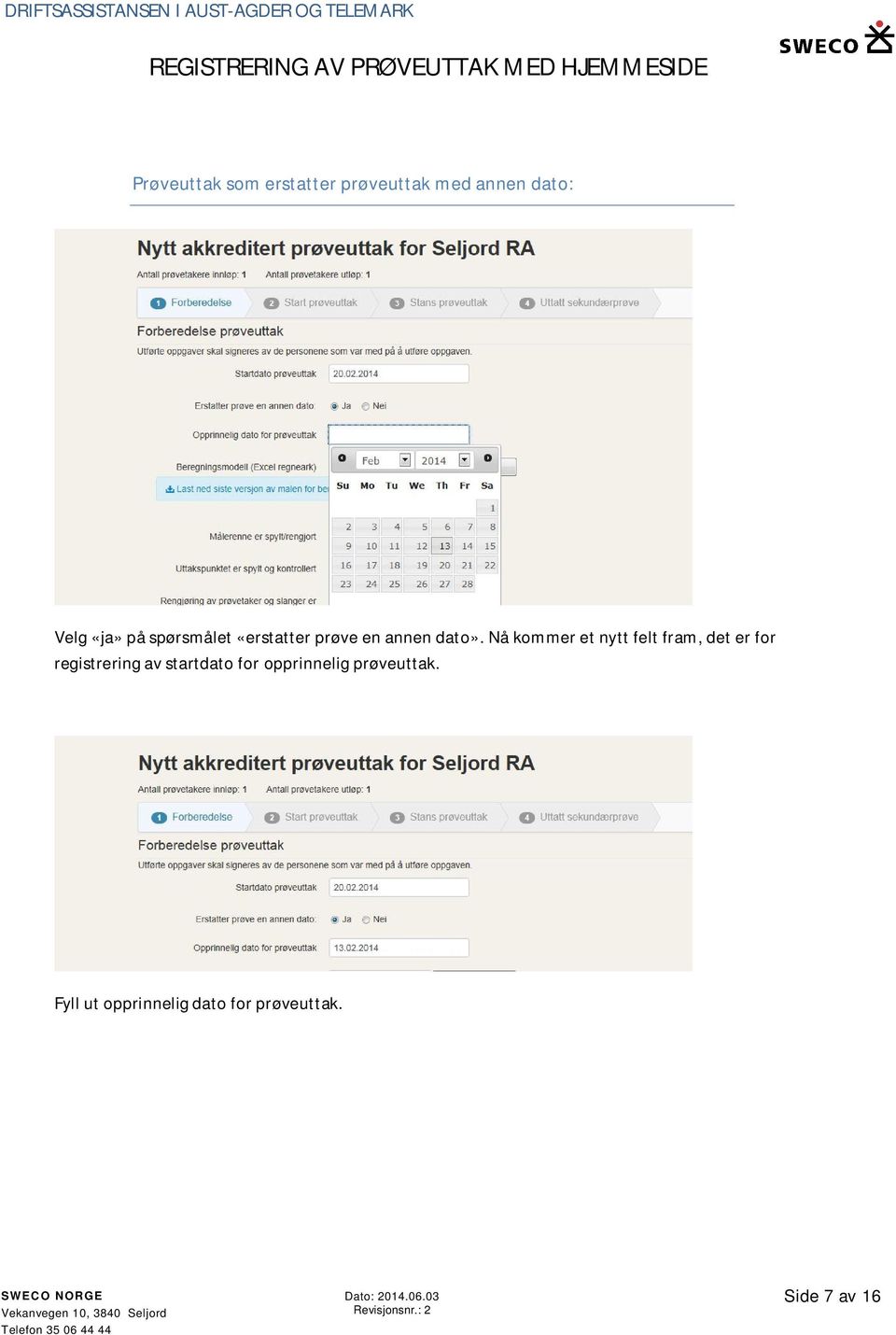 Nå kommer et nytt felt fram, det er for registrering av