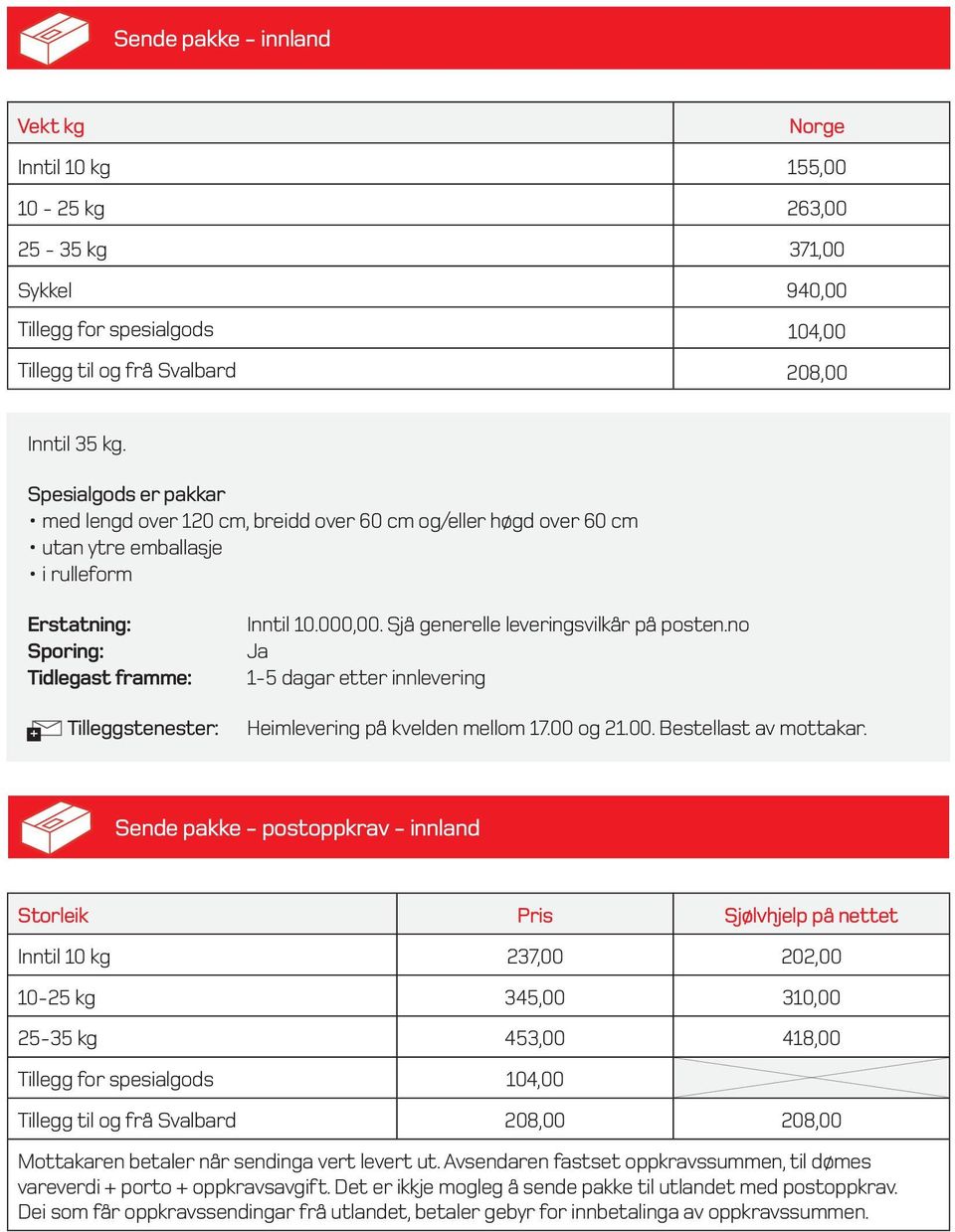 Spesialgods er pakkar med lengd over 120 cm, breidd over 0 cm og/eller høgd over 0 cm utan ytre emballasje i rulleform Sporing: Inntil 10.000,00. Sjå generelle leveringsvilkår på posten.