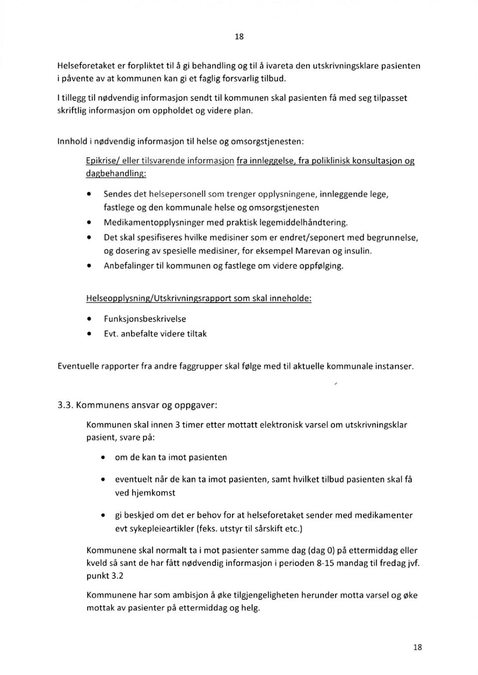 Innhold i nødvendig informasjon til helse og omsorgstjenesten: Epikrise/ eller tilsvarende informasjon fra innleggelse, fra poliklinisk konsultasjon og dagbehandling: Sendes det helsepersonell som