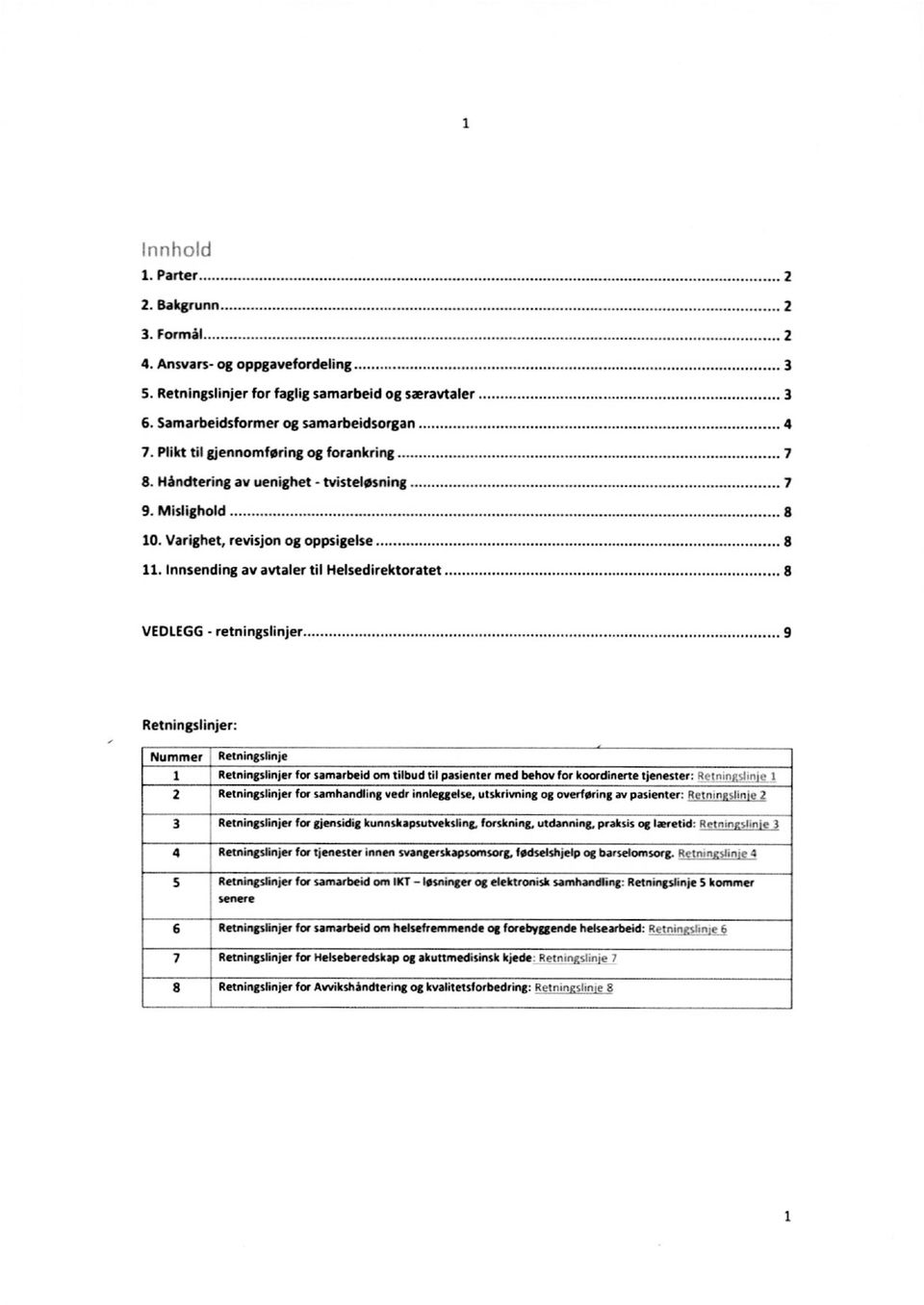 Retningslinje 2 Retningslinjer for samarbeid orn tilbud til pasienter med behov for koordinerte tjenester: Retningslinje 1 2 ' Retningslinjer for samhandling vedr innleggelse, utskrivning og