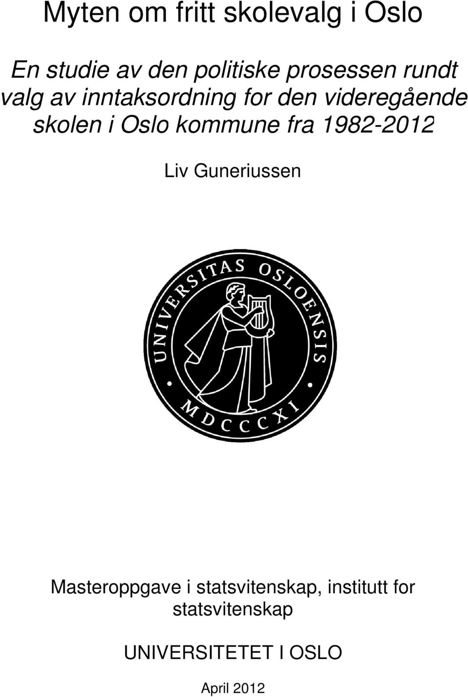 i Oslo kommune fra 1982-20122012 Liv Guneriussen Masteroppgave i