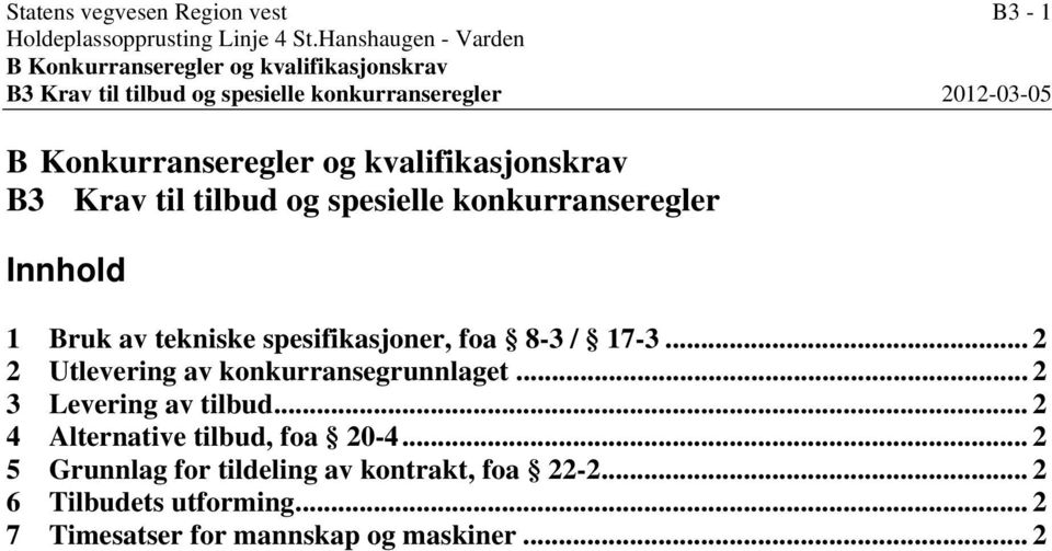 og kvalifikasjonskrav B3 Krav til tilbud og spesielle konkurranseregler Innhold 1 Bruk av tekniske spesifikasjoner, foa 8-3 / 17-3.