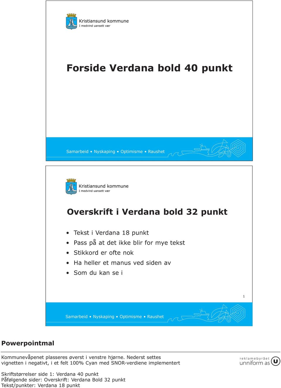 Powerpointmal Kommunevåpenet plasseres øverst i venstre hjørne.