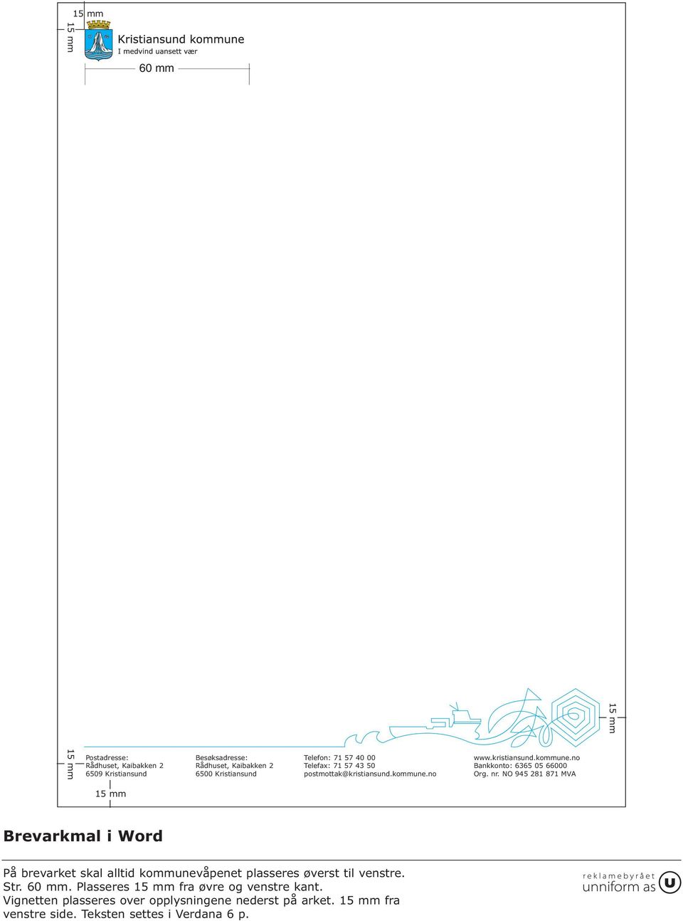 NO 945 281 871 MVA 1 1 Brevarkmal i Word På brevarket skal alltid kommunevåpenet plasseres øverst til venstre. Str. 60 mm.