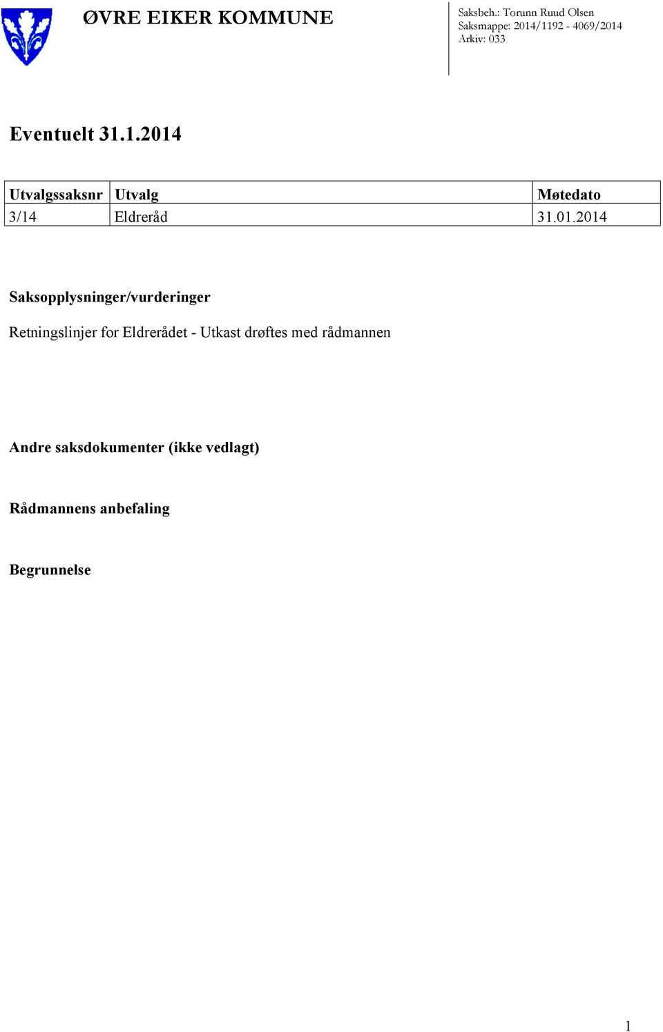 /1192-4069/2014 Arkiv: 033 Eventuelt 31.1.2014 Utvalgssaksnr Utvalg Møtedato 3/14 Eldreråd 31.