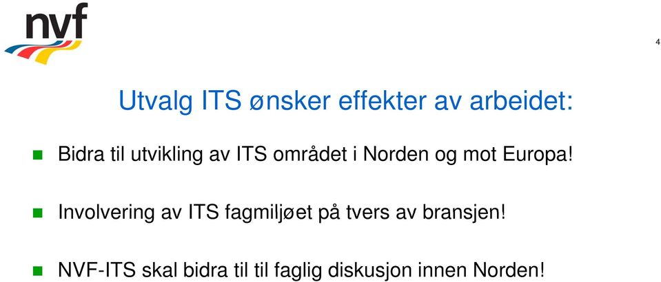 Involvering av ITS fagmiljøet på tvers av bransjen!