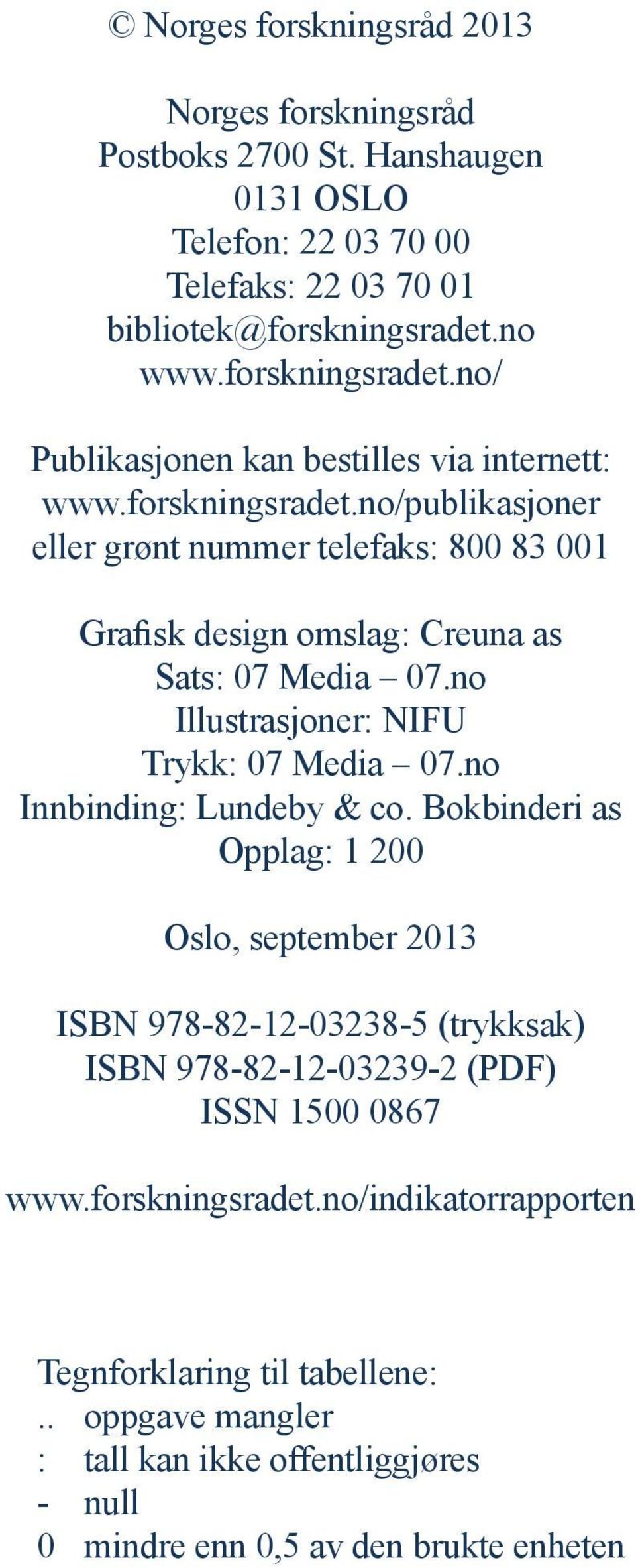 no Illustrasjoner: NIFU Trykk: 07 Media 07.no Innbinding: Lundeby & co.
