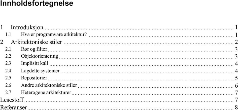 .. 3 2.3 Implisitt kall... 4 2.4 Lagdelte systemer... 4 2.5 Repositorier... 5 2.