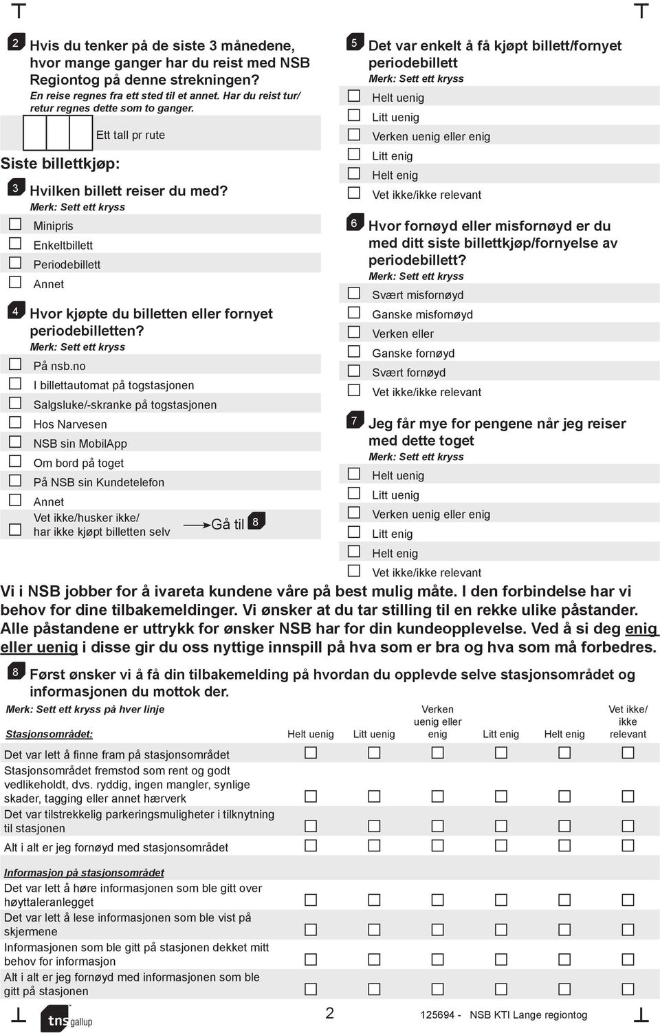 Minipris Enkeltbillett Periodebillett Annet 4 Hvor kjøpte du billetten eller fornyet periodebilletten? På nsb.