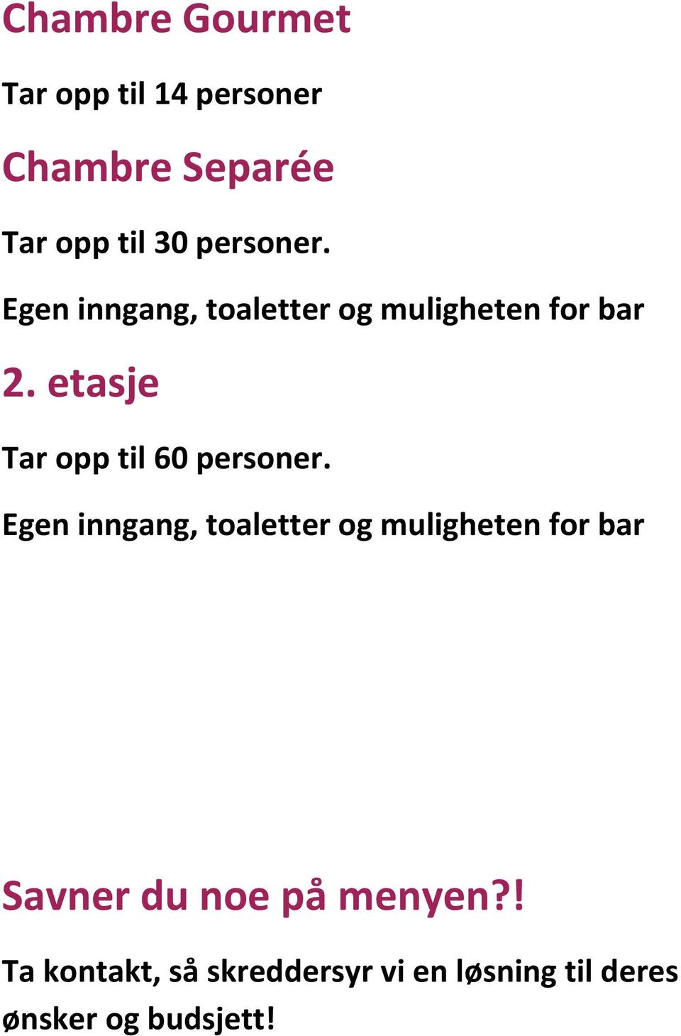 etasje Tar opp til 60 personer.