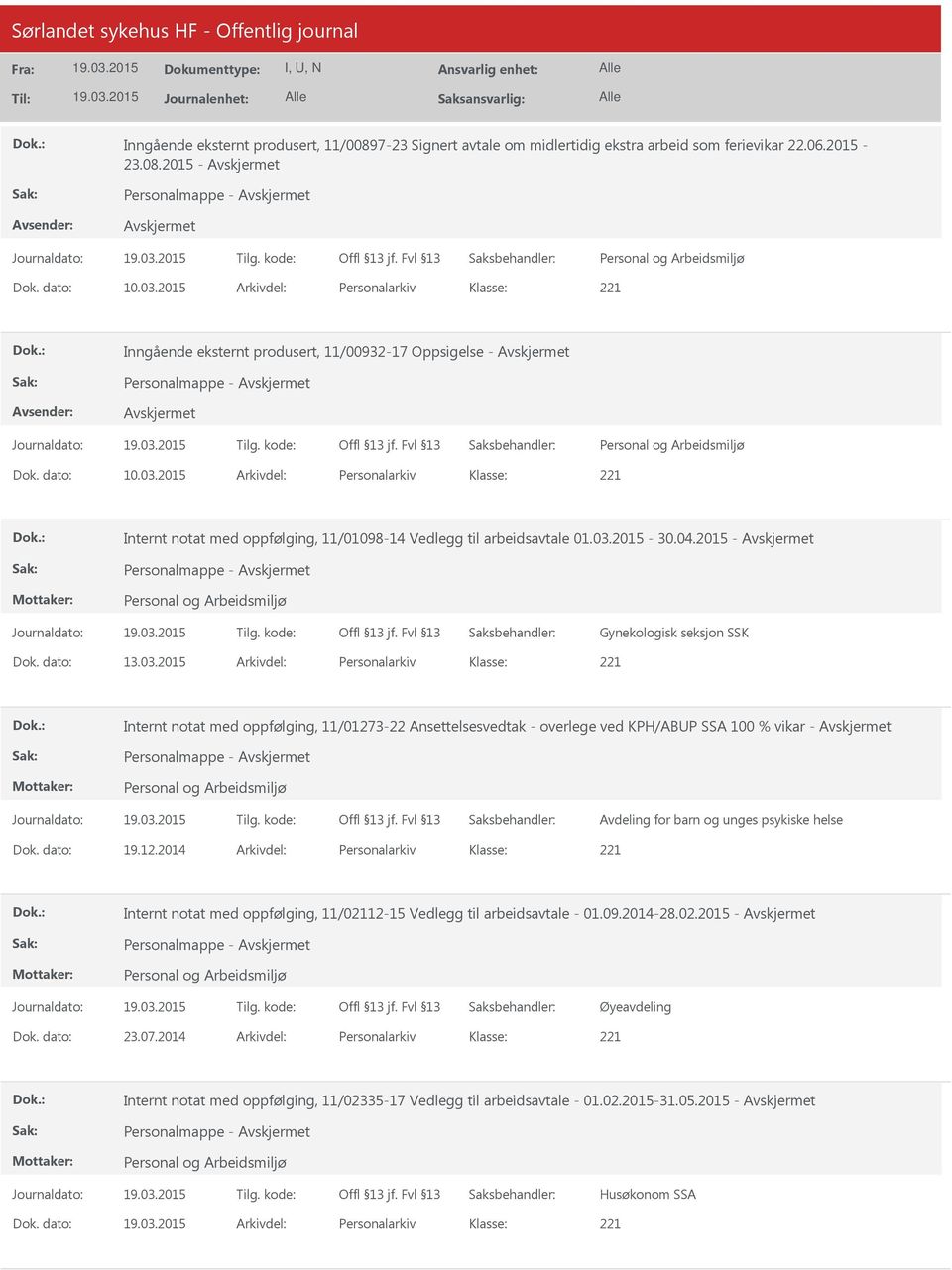 2015 Arkivdel: Personalarkiv Internt notat med oppfølging, 11/01098-14 Vedlegg til arbeidsavtale 01.03.