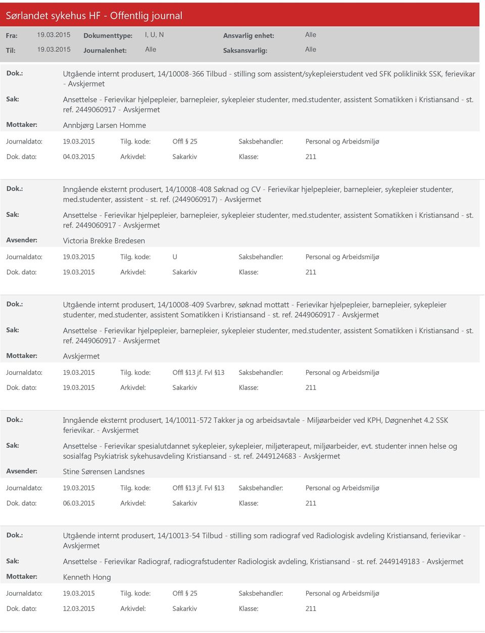 2015 Arkivdel: Sakarkiv Inngående eksternt produsert, 14/10008-408 Søknad og CV - Ferievikar hjelpepleier, barnepleier, sykepleier studenter, med.studenter, assistent - st. ref.