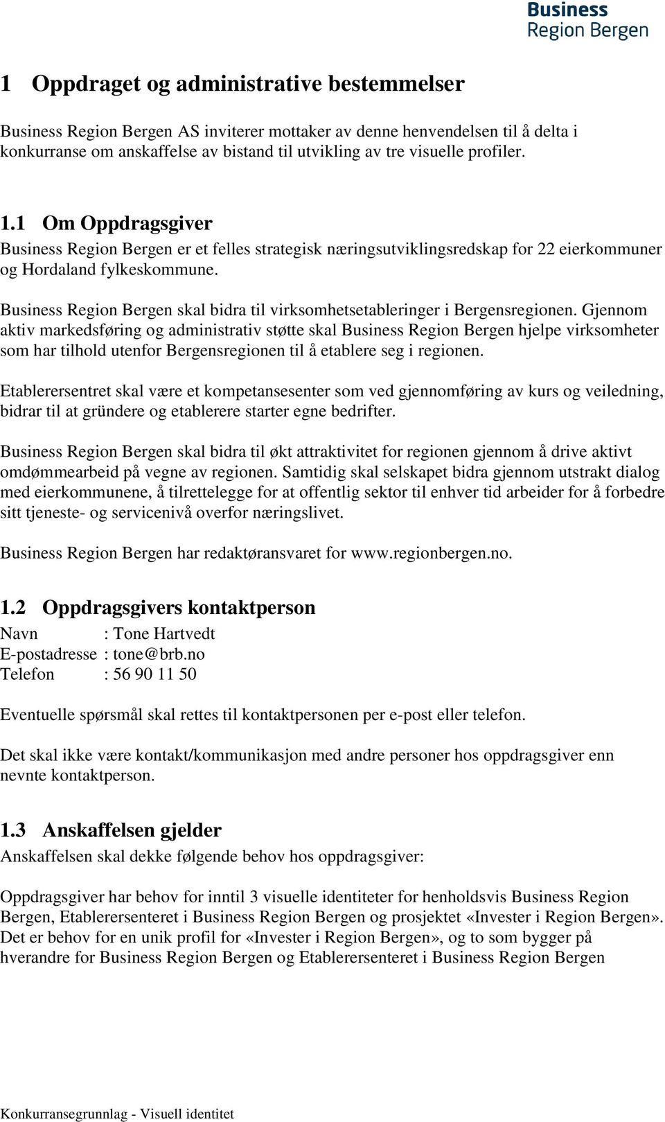 Business Region Bergen skal bidra til virksomhetsetableringer i Bergensregionen.