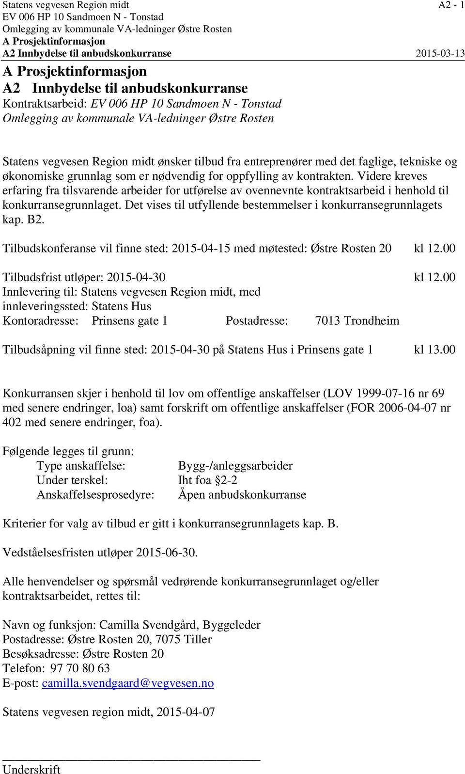 fra entreprenører med det faglige, tekniske og økonomiske grunnlag som er nødvendig for oppfylling av kontrakten.